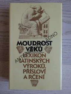 MOUDROST VĚKŮ, LEXIKON LATINSKÝCH VÝROKŮ, PŘÍSLOVÍ A RČENÍ, **an