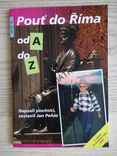 POUŤ DO ŘÍMA OD A DO Z, JAN PEŇÁZ, **an