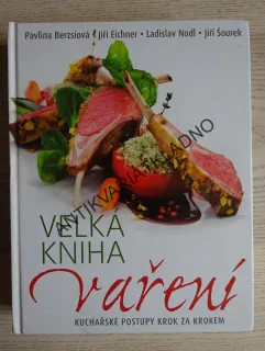 VELKÁ KNIHA VAŘENÍ, BERZSIOVÁ, EICHNER, NODL, ŠOUREK, **an