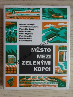 MĚSTO MEZI ZELENÝMI KOPCI, KOLEKTIV AUTORŮ, **an