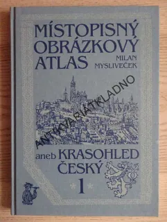 MÍSTOPISNÝ OBRÁZKOVÝ ATLAS ANEB KRASOHLED ČESKÝ, 1, MYSLIVEČEK, **an