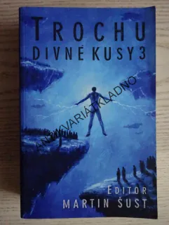 TROCHU DIVNÉ KUSY 3, MARTIN ŠUST, **an