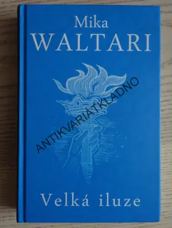 VELKÁ ILUZE, MIKA WALTARI, **an