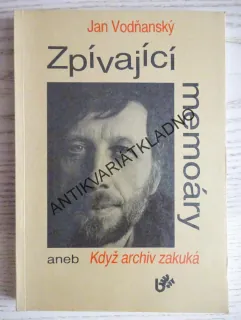 ZPÍVAJÍCÍ MEMOÁRY ANEB KDYŽ ARCHIV ZAKUKÁ, JAN VODŇANSKÝ, **an
