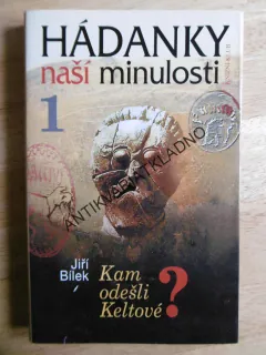 HÁDANKY NAŠÍ MINULOSTI, 1., BÍLEK, KAM ODEŠLI KELTOVÉ? **an