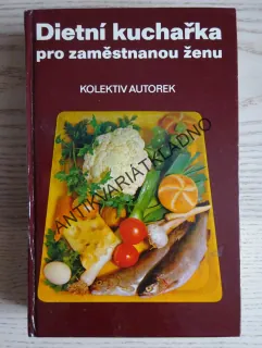 DIETNÍ KUCHAŘKA PRO ZAMĚSTNANOU ŽENU, KOLEKTIV AUTOREK, **an