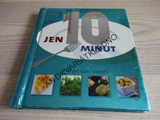 JEN 10 MINUT, 77 RYCHLÝCH RECEPTŮ, **an