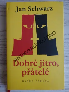 DOBRÉ JITRO, PŘÁTELÉ, JAN SCHWARZ, **an