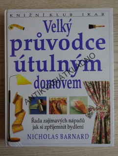 VELKÝ PRŮVODCE ÚTULNÝM DOMOVEM, NICHOLAS BARNARD, **an