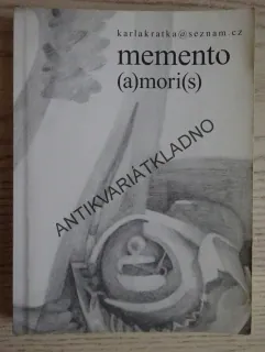MEMENTO (A)MORI(S), KARLA KRÁTKÁ, **an