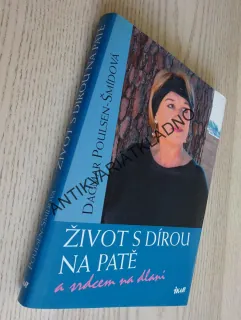 ŽIVOT S DÍROU NA PATĚ A SRDCEM NA DLANI, DAGMAR POULSEN-ŠMÍDOVÁ, **an