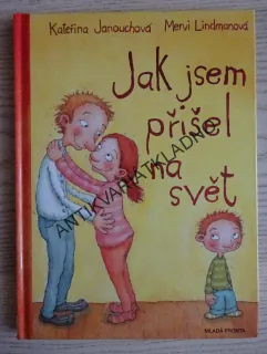 JAK JSEM PŘIŠEL NA SVĚT, KATEŘINA JANOUCHOVÁ, MERVI LINDMANNOVÁ, **an
