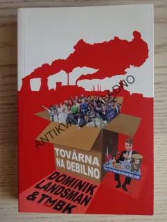 TOVÁRNA NA DEBILNO, DOMINIK LANDSMAN A TMBK, TOMÁŠ BŘÍNEK, SATIRA, HUMOR, **an
