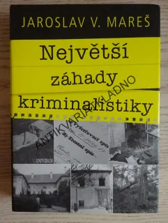 NEJVĚTŠÍ ZÁHADY KRIMINALISTIKY, JAROSLAV V. MAREŠ, **an