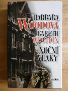 NOČNÍ VLAKY, BARBARA WOODOVÁ, GARETH WOOTTON,
