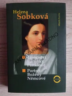 TAJEMSTVÍ BARUNKY PANKLOVÉ, PORTÉT BOŽENY NĚMCOVÉ, HELENA SOBKOVÁ,, **an