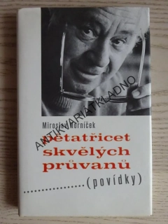 PĚTATŘICET SKVĚLÝCH PRŮVANŮ (POVÍDKY), MIROSLAV HORNÍČEK, **an