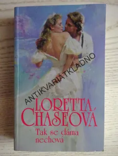 TAK SE DÁMA NECHOVÁ, LORETTA CHASEOVÁ, **an