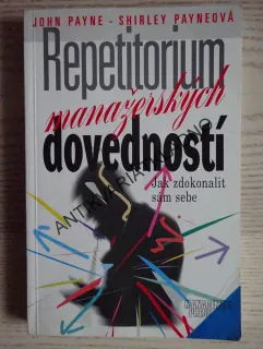 REPETITORIUM MANAŽERSKÝCH DOVEDNOSTÍ, JAK ZDOKONALIT SÁM SEBE, JOHN PAYNE, SHIRLEY PAYNE, **an