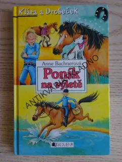 PONÍK NA VÝLETĚ, KLÁRA A DROBEČEK, ANNE BACHNEROVÁ, **an
