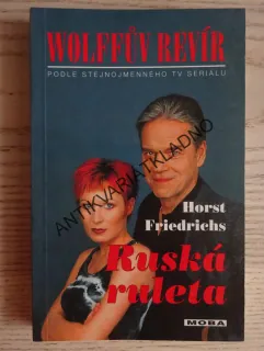 RUSKÁ RULETA, WOLFFŮV REVÍR, HORST FRIEDRICHS, **an