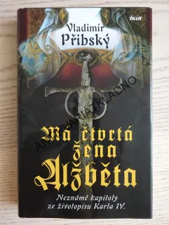 MÁ ČTVRTÁ ŽENA ALŽBĚTA, VLADIMÍR PŘIBSKÝ, **an