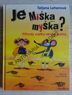 JE MIŠKA MYŠKA?, TAŤJANA LEHENOVÁ, ĹUBOR ONDRÁŠ, **an