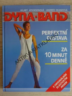DYNA-BAND, PERFEKTNÍ POSTAVA ZA 10 MINUT DENNĚ, HILARY ATKINSON, ANDRÉE DEANE, **an