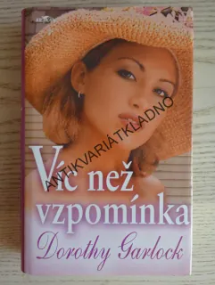 VÍC NEŽ VZPOMÍNKA, DOROTHY GARLOCK, **an