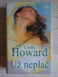 UŽ NEPLAČ, LINDA HOWARD, **an