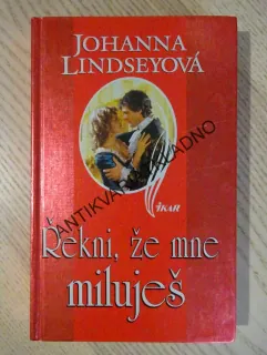 ŘEKNI, ŽE MNE MILUJEŠ, JOHANNA LINDSEYOVÁ, **an