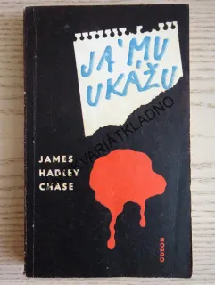 JÁ MU UKÁŽU, JAMES HADLEY CHASE, **an