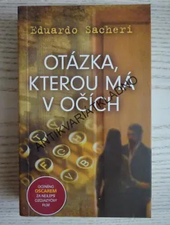 OTÁZKA, KTEROU MÁ V OČÍCH, EDUARDO SACHERI, **an