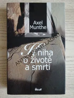 KNIHA O ŽIVOTĚ A SMRTI, AXEL MUNTHE, **an