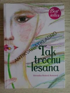 TAK TROCHU LESANA, VERONIKA HOTOVÁ RONCOVÁ, **an