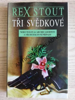 TŘI SVĚDKOVÉ, REX STOUT, **an