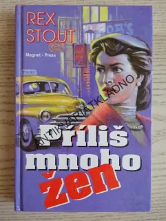PŘÍLIŠ MNOHO ŽEN, REX STOUT, **an