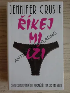 ŘÍKEJ MI LŽI, JENNIFER CRUSIE, **an