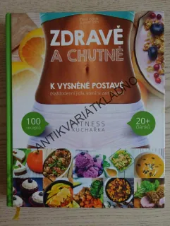 ZDRAVĚ A CHUTNĚ K VYSNĚNÉ POSTAVĚ, FITNESS KUCHAŘKA, **an