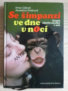 SE ŠIMPANZI VE DNE V NOCI, DENÍK OŠETŘOVATELKY V ZOO, IRENA GÁLOVÁ, ANASTÁZIA KOLÁROVÁ, **an