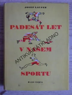 PADESÁT LET V NAŠEM SPORTU, JOSEF LAUFER, **an