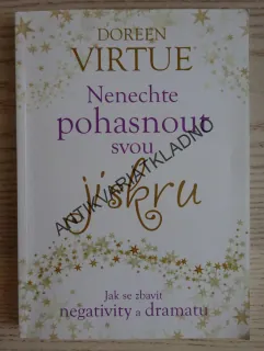 NENECHTE POHASNOUT SVOU JISKRU, DOREEN VIRTUE, **an