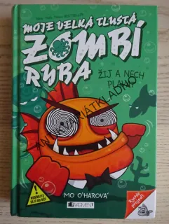 MOJE VELKÁ TLUSTÁ ZOMBÍ RYBA, MO O'HAROVÁ, **an