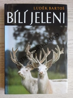 BÍLÍ JELENI, LUDĚK BARTOŠ, **an