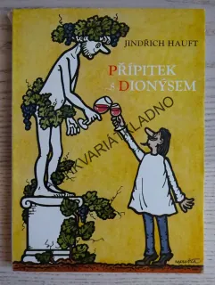 PŘÍPITEK S DIONÝSEM, JINDŘICH HAUFT, NEPRAKTA, **an