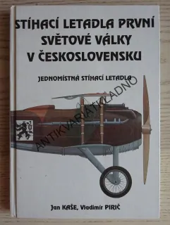 STÍHACÍ LETADLA PRVNÍ SVĚTOVÉ VÁLKY V ČESKOSLOVENSKU, JEDNOMÍSTNÁ STÍHACÍ LETADLA, JAN KAŠE, VLADIMÍR PIRIČ, **an