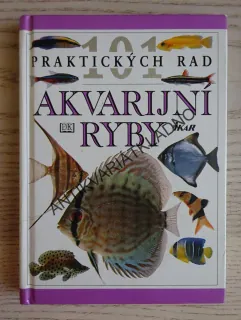 AKVARIJNÍ RYBY, 101 PRAKTICKÝCH RAD, **an