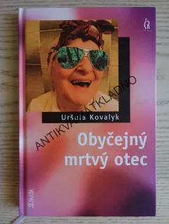 OBYČEJNÝ MRTVÝ OTEC, URŠULA KOVALYK, **an