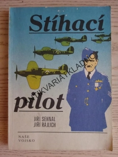 STÍHACÍ PILOT, JIŘÍ RAJLICH, JIŘÍ SEHNAL, **an