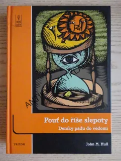 POUŤ DO ŘÍŠE SLEPOTY, DENÍKY PÁDU DO VĚDOMÍ, JOHN M. HULL, **an
